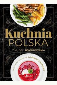 Kuchnia polska. Z miłości do gotowania