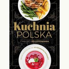 Kuchnia polska. Z miłości do gotowania, 9788378871781