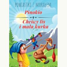 Powiastki z morałem. Pinokio/Chciwy lis i mała kurka, 9788379323685