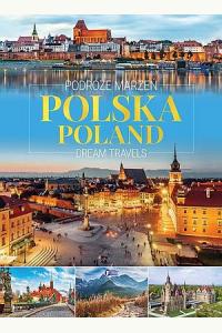 Podróże marzeń. Polska. Dream travels. Poland (wersja polsko-angielska)