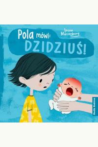 Pola mówi: DZIDZIUŚ!