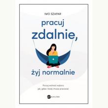 Pracuj zdalnie, żyj normalnie, 9788380325814