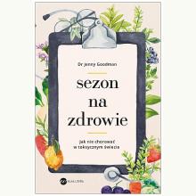 Sezon na zdrowie. Jak nie chorować w toksycznym świecie, 9788380326897