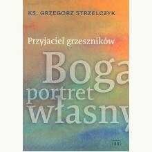 Przyjaciel grzeszników. Boga portret własny, 9788380439375