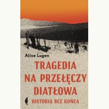 Tragedia na Przełęczy Diatłowa. Historia bez końca, 9788380499997