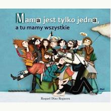 Mama jest tylko jedna, a tu mamy wszystkie, 9788380572393