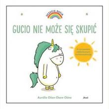 Uczucia Gucia. Gucio nie może się skupić, 9788380576346