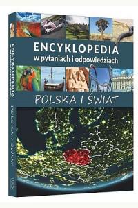 Encyklopedia w pytaniach i odpowiedziach. Polska i świat