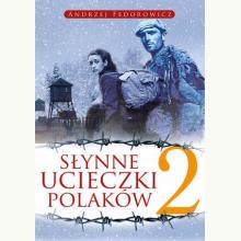 Słynne ucieczki Polaków. Tom 2, 9788380795020