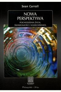 Nowa perspektywa. Pochodzenie życia, świadomości i Wszechświata