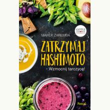 Zatrzymaj Hashimoto. Wzmocnij tarczycę!, 9788381030809