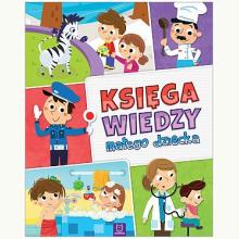 Księga wiedzy małego dziecka, 9788381063357