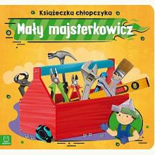 Książeczka chłopczyka. Mały majsterkowicz, 9788381064835