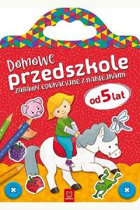 Domowe przedszkole od 5 lat. Zabawy edukacyjne