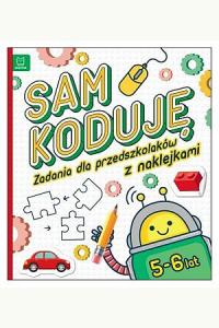 Sam koduję! Zadania dla przedszkolaków 5-6 lat