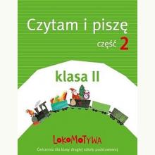 Lokomotywa 2. Czytam i piszę. Część 2. Ćwiczenia dla klasy drugiej szkoły podstawowej, 9788381181495