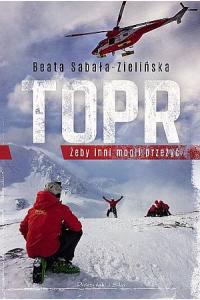 TOPR. Tom 1. Żeby inni mogli przeżyć