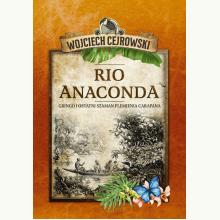 Rio Anaconda. Gringo i ostatni szaman plemienia Carapana, 9788381279062