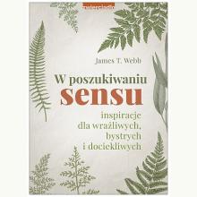 W poszukiwaniu sensu. Inspiracje dla wrażliwych, bystrych i dociekliwych, 9788381322645