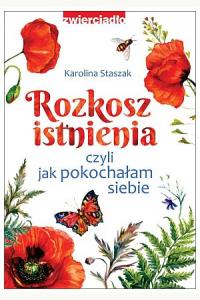 Rozkosz istnienia, czyli jak pokochałam siebie