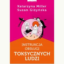 Instrukcja obsługi toksycznych ludzi, 9788381323499