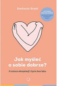 Jak myśleć o sobie dobrze?