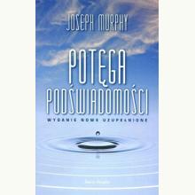 Potęga podświadomości (wydanie nowe uzupełnione), 9788382898781