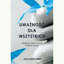 Uważność dla wszystkich. Mądrość, która może zmienić świat, 9788381432085