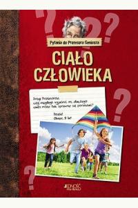 Pytania do Profesora Geniusza. Ciało człowieka