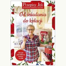 Przepisy Joli. Prawdziwie domowa kuchnia. Od śniadania do kolacji, 9788381640466