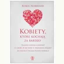 Kobiety, które kochają za bardzo, 9788381886222