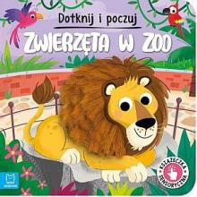 Dotknij i poczuj. Zwierzęta w zoo, 9788382138856