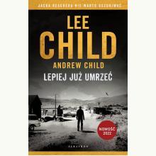 Jack Reacher: Lepiej już umrzeć (op. twarda), 9788382158793