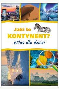 Jaki to kontynent? Atlas dla dzieci