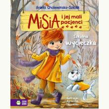 Misia i jej mali pacjenci. Szkolna wycieczka, 9788382409079