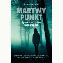 Martwy punkt. Sprawa zabójstwa Iwony Cygan, 9788382503227