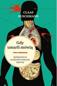 Gdy umarli mówią. Spektakularne przypadki medycyny sądowej