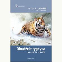 Obudźcie tygrysa. Leczenie traumy, 9788382524932