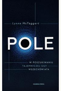 Pole. W poszukiwaniu tajemniczej siły wszechświata