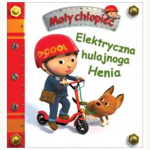 Elektryczna hulajnoga Henia. Mały chłopiec, 9788382625240