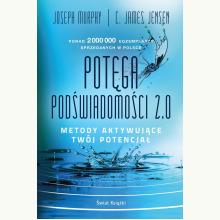 Potęga podświadomości. 2.0. Metody aktywujące twój potencjał (op. twarda), 9788382897708