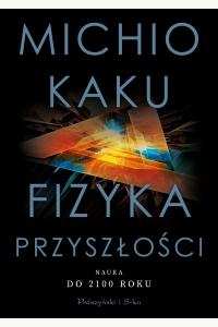 Fizyka przyszłości. Nauka do 2100 roku