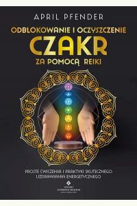 Odblokowanie i oczyszczenie czakr za pomocą Reiki