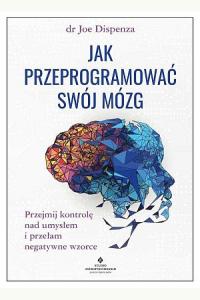 Jak przeprogramować swój mózg