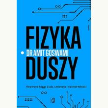 Fizyka duszy. Kwantowa księga życia, umierania i nieśmiertelności, 9788383215365