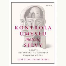 Kontrola umysłu metodą Silvy. Odkryj niezwykłe możliwości swojego mózgu, 9788383226453