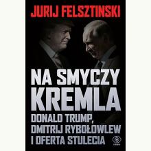 Na smyczy Kremla. Donald Trump, Dmitrij Rybołowlew i oferta stulecia, 9788383382197