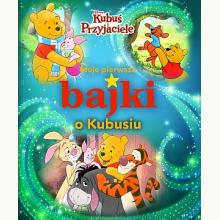 Moje pierwsze bajki o Kubusiu. Disney Kubuś i Przyjaciele, 9788383503417