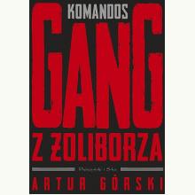 Komandos. Gang z Żoliborza. Cykl Polscy gangsterzy. Tom 1, 9788383523606