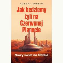 Jak będziemy żyli na Czerwonej Planecie. Nowy świat na Marsie, 9788383524092